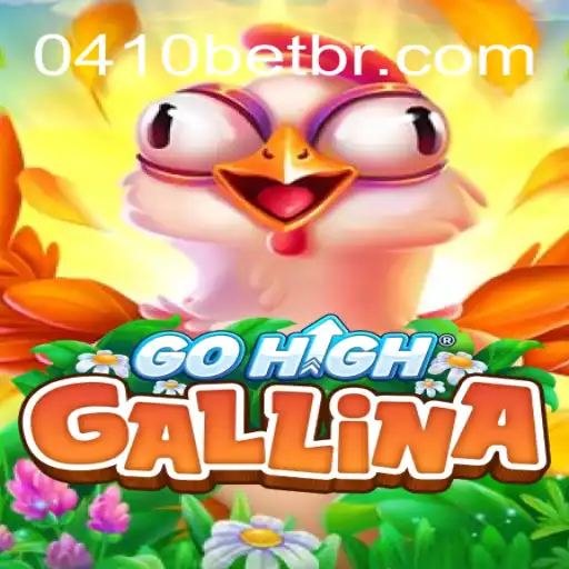 Descubra o Mundo do Jogo GoHighGallina e a Magia do 0410bet